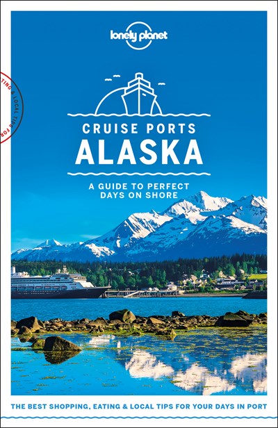 Lonely Planet Cruise Ports Alaska 1