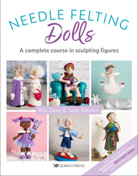 Needle Felting Dolls: A complete course in sculpting figures