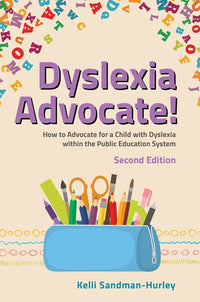 Dyslexia Advocate! Second Edition: How to Advocate for a Child with Dyslexia within the Public Education System