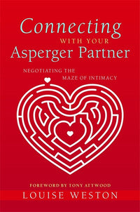 Connecting With Your Asperger Partner: Negotiating the Maze of Intimacy