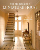 The Big Book of a Miniature House: Create and decorate a house room by room