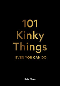 101 Kinky Things Even You Can Do