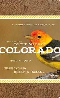 American Birding Association Field Guide to the Birds of Colorado