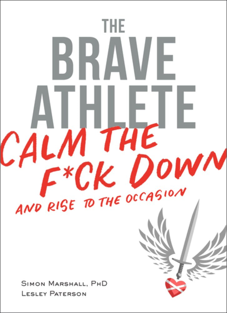 The Brave Athlete: Calm the F*ck Down and Rise to the Occasion