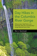 Day Hikes in the Columbia River Gorge: Hiking Loops, High Points, and Waterfalls within the Columbia River Gorge National Scenic Area (New edition)