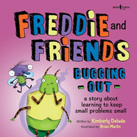 Freddie and Friends: Bugging Out : A story about learning to keep small problems small (Illustrated)