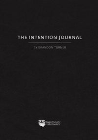 The Intention Journal: The powerful, research-backed planner for achieving your big investing goals in just ninety days