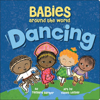 Babies Around the World: Dancing : A Fun and Adorable Book about Diversity that Takes Tots on a Multicultural Trip to Dance Around the World