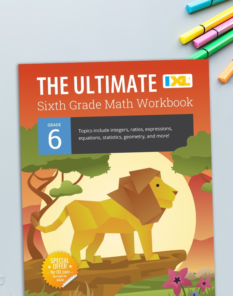 IXL The Ultimate 6th Grade Math Workbooks, Middle School Books for Kids Ages 11-12 Covering Geometry, Statistics, Mathematics Equations, Integers, Ratio, and More