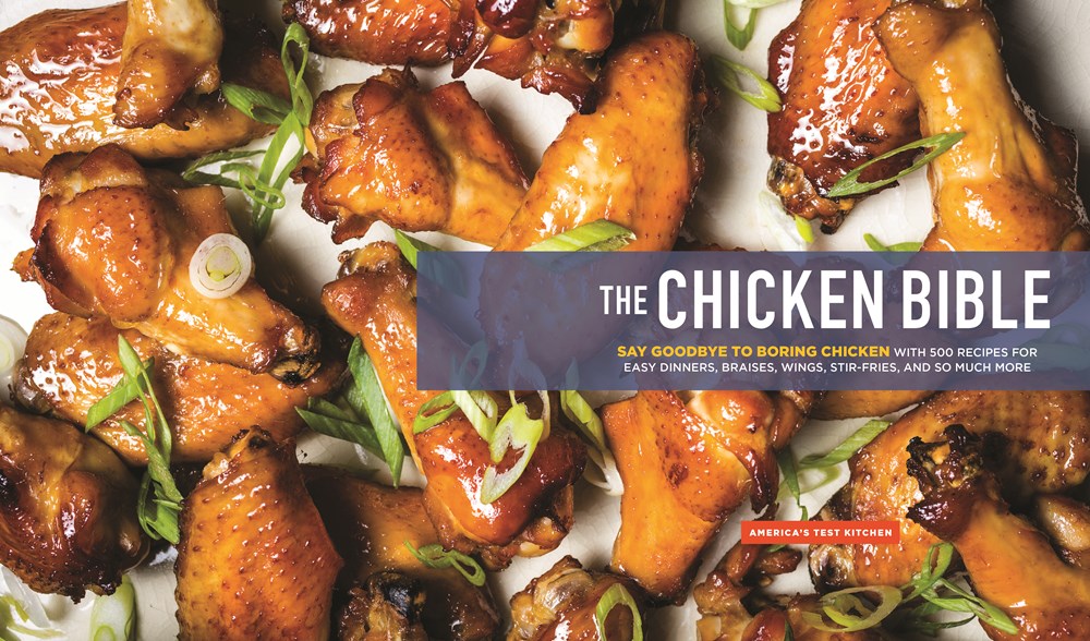The Chicken Bible: Say Goodbye to Boring Chicken with 500 Recipes for Easy Dinners, Braises, Wings, Stir-Fries, and So Much More