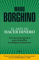 El arte de hacer dinero: Una nueva perspectiva para desarrollar su inteligencia financiera / The Art of Making Money