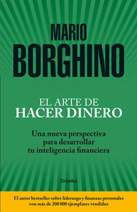 El arte de hacer dinero: Una nueva perspectiva para desarrollar su inteligencia financiera / The Art of Making Money