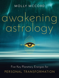 Awakening Astrology: Five Key Planetary Energies for Personal Transformation