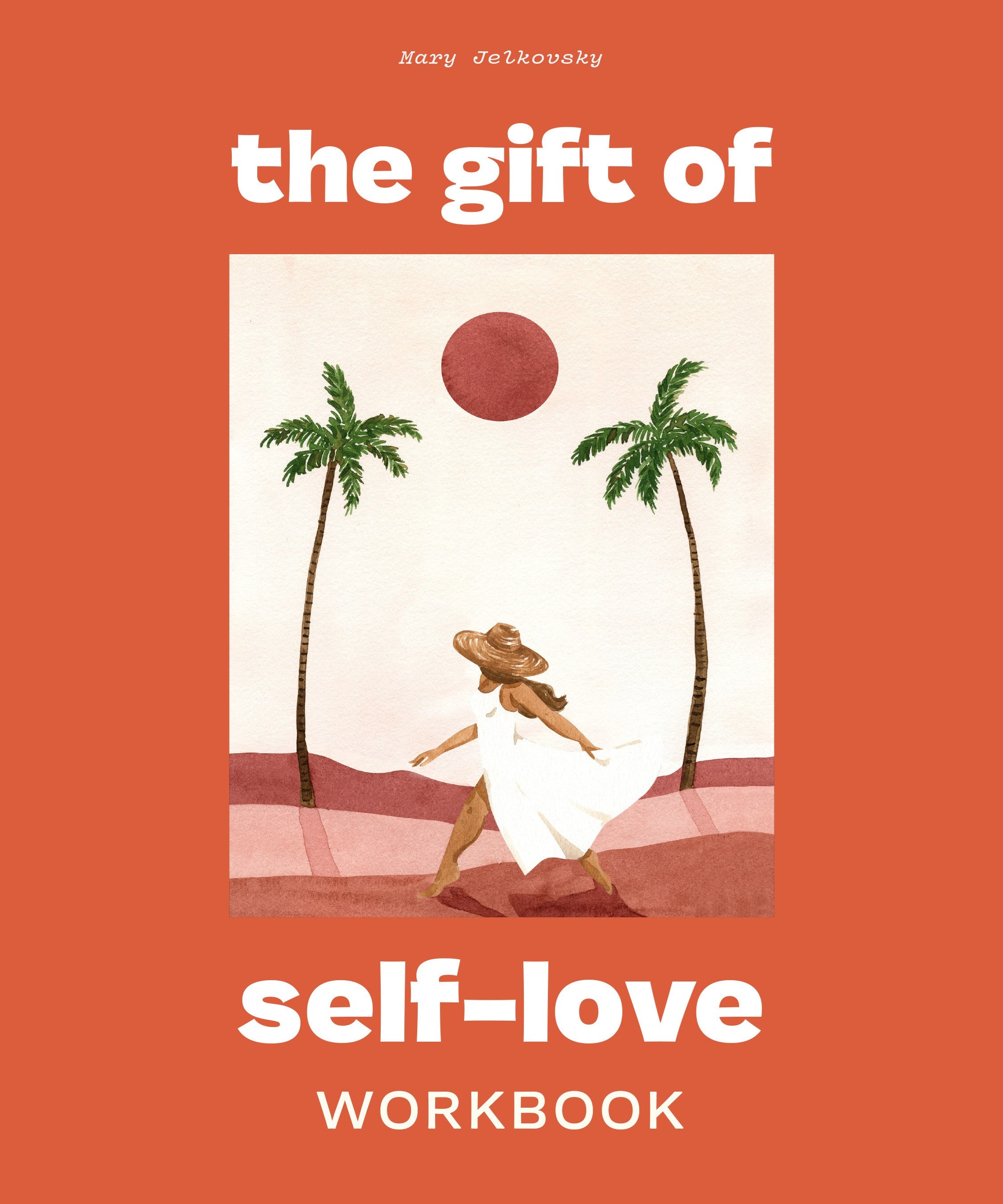 The Gift of Self Love: A Workbook to Help You Build Confidence, Recognize Your Worth, and Learn to Fina lly Love Yourself (Self Esteem Workbook)