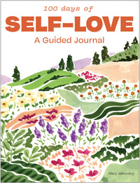 100 Days of Self-Love: A Guided Journal to Help You Calm Self-Criticism and Learn to Love Who You Are