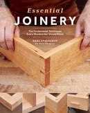 Essential Joinery: The Fundamental Techniques Every Woodworker Should Know (2nd Edition)