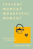 Present Moment Wonderful Moment (Revised Edition): Verses for Daily Living-Updated Third Edition