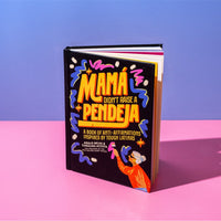 Mamá Didn't Raise a Pendeja: A Book of Anti-Affirmations Inspired by Tough Latinas