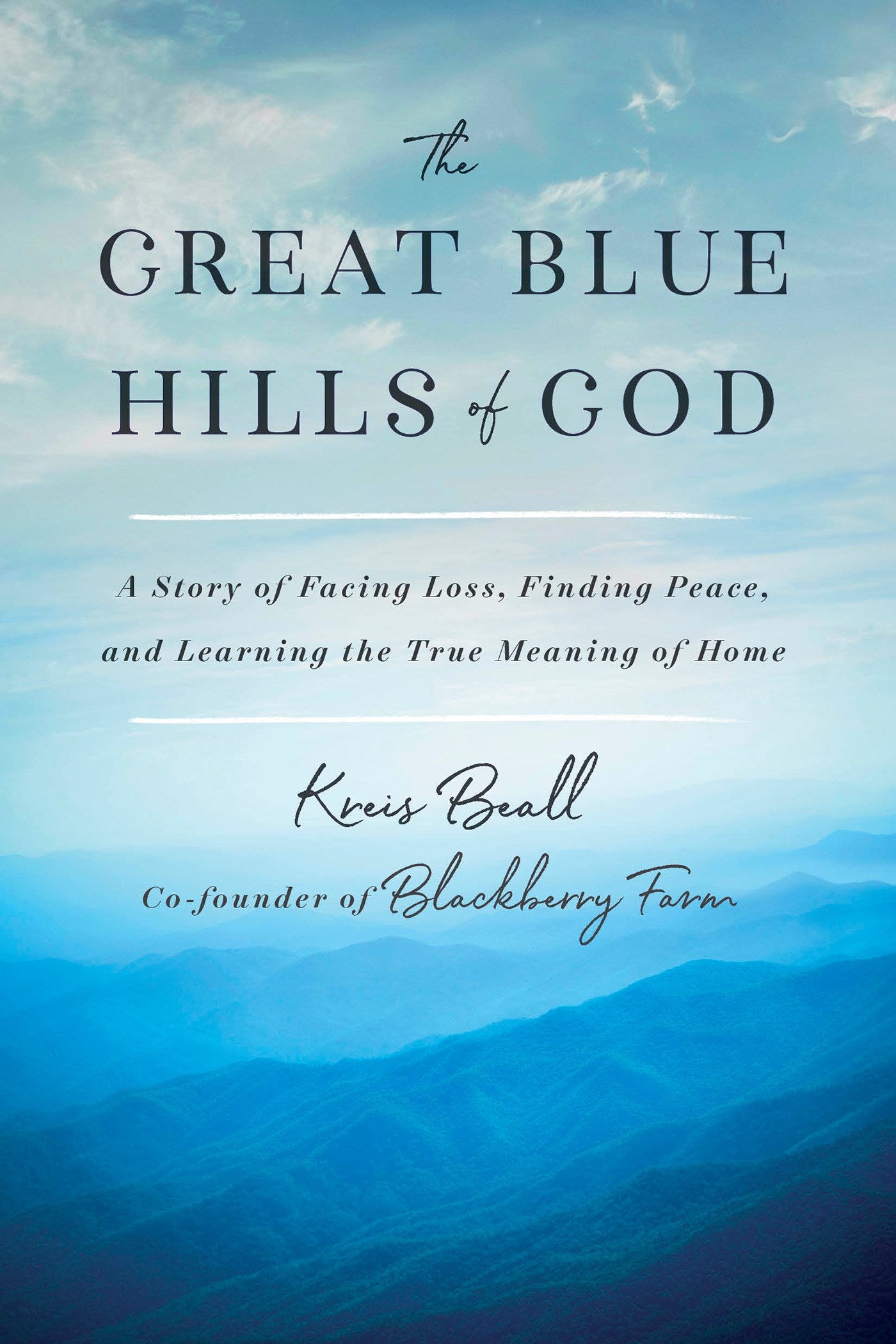 The Great Blue Hills of God: A Story of Facing Loss, Finding Peace, and Learning the True Meaning of Home