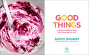 Good Things: Recipes and Rituals to Share with People You Love: A Cookbook