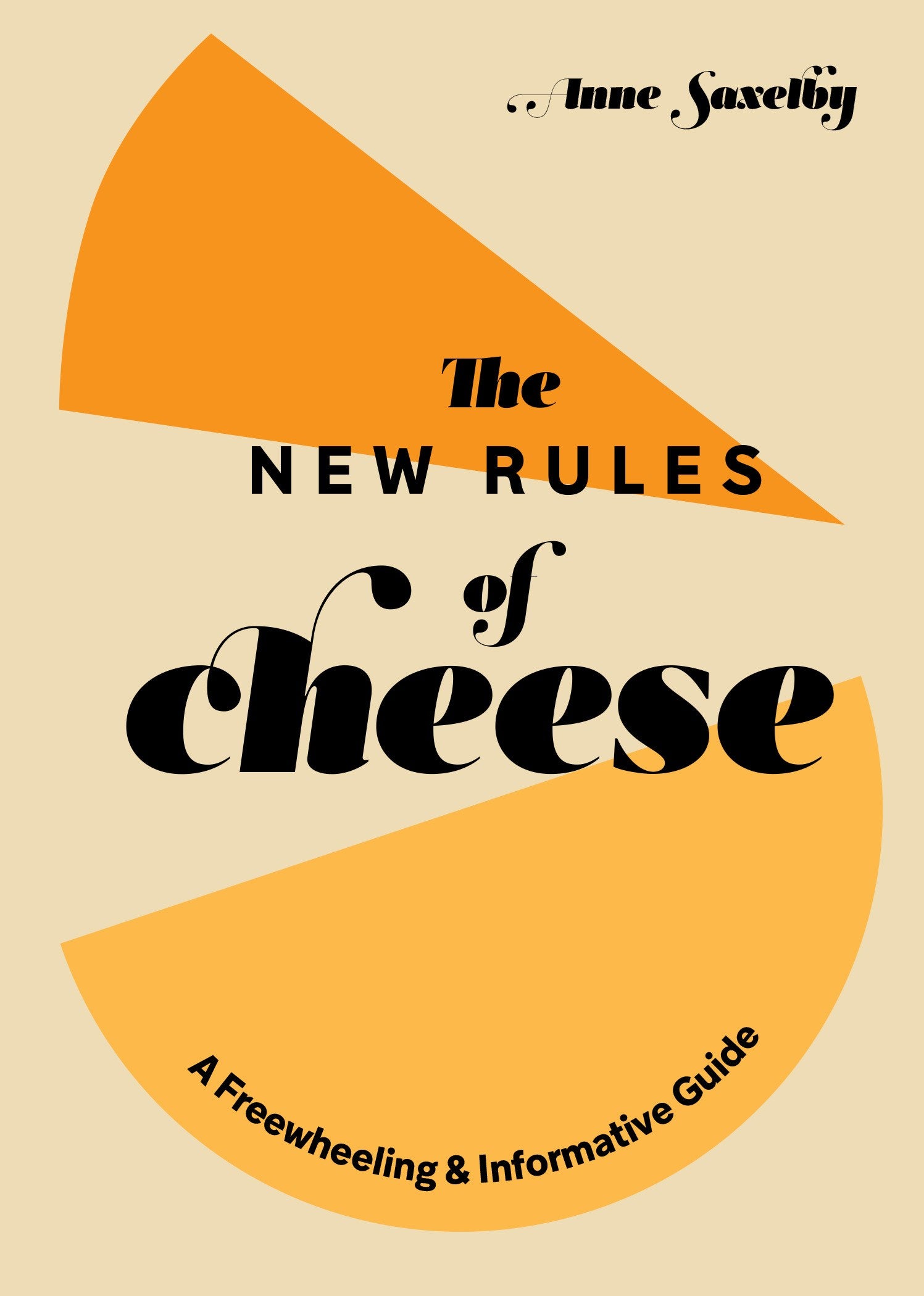 The New Rules of Cheese: A Freewheeling and Informative Guide