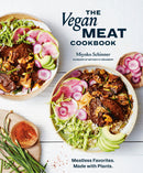 The Vegan Meat Cookbook: Meatless Favorites. Made with Plants. [A Plant-Based Cookbook]