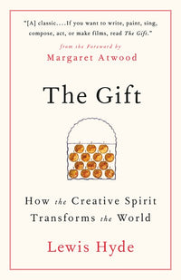 The Gift: How the Creative Spirit Transforms the World