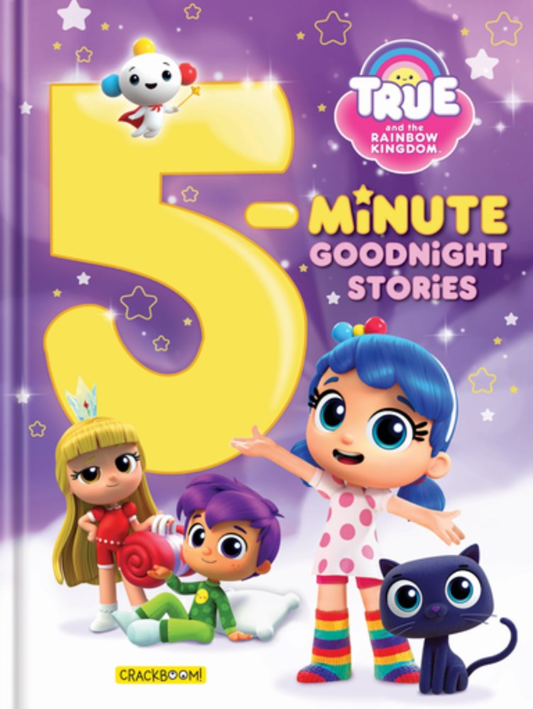 True and The Rainbow Kingdom: 5-Minute Goodnight Stories : 7 stories