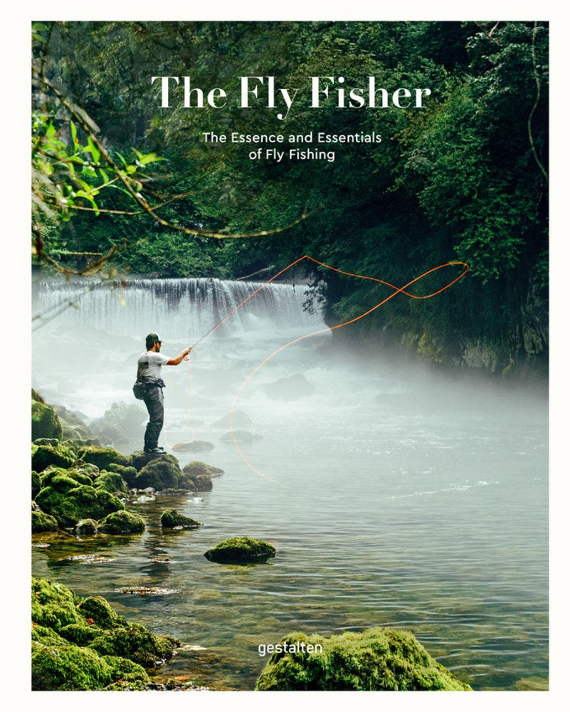 The Fly Fisher (updated version): The Essence and Essentials of Fly Fishing