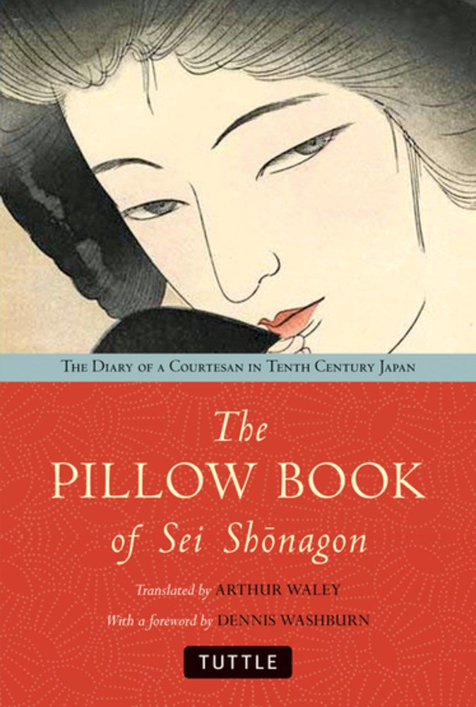 The Pillow Book of Sei Shonagon: The Diary of a Courtesan in Tenth Century Japan