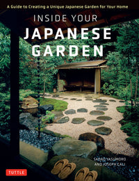 Inside Your Japanese Garden: A Guide to Creating a Unique Japanese Garden for Your Home