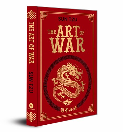 The Art of War (Deluxe Hardbound Edition): Masterpiece on Ancient Military Strategy | Sun Tzu Book | Leadership Principles | War Tactics| Enhance Your Strategic Thinking | Features Ancient Tactical Wisdom and Military Brilliance