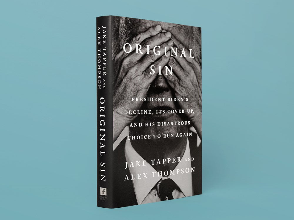 Original Sin: President Biden's Decline, Its Cover-Up, and His Disastrous Choice to Run Again