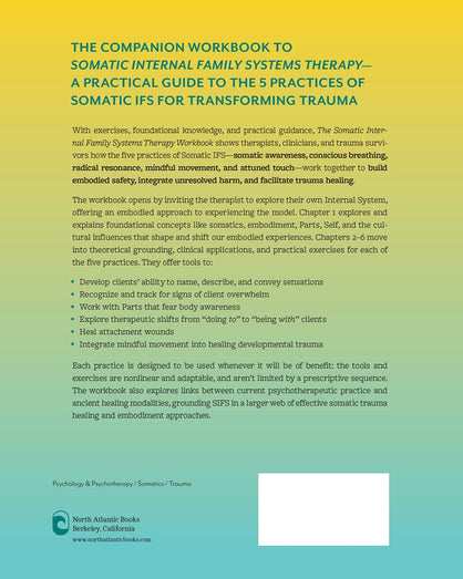 The Somatic Internal Family Systems Therapy Workbook: Embodied Healing Practices to Transform Trauma--For therapists, students, clients, and groups