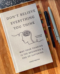 Don't Believe Everything You Think (Expanded Edition): Why Your Thinking Is The Beginning & End Of Suffering (Books By Joseph Nguyen)