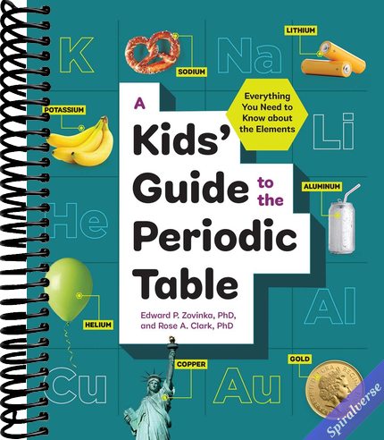 A Kids' Guide to the Periodic Table: Everything You Need to Know about the Elements