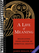 A Life of Meaning: Relocating Your Center of Spiritual Gravity