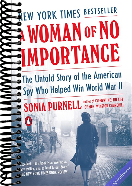 A Woman of No Importance: The Untold Story of the American Spy Who Helped Win World War II