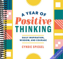 A Year of Positive Thinking: Daily Inspiration, Wisdom, and Courage, A Guide to Transforming Your Mindset (A Year of Daily Reflections)