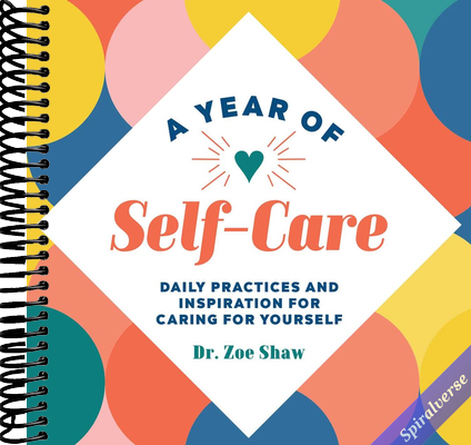 A Year of Self-Care: Daily Practices and Inspiration for Caring for Yourself (A Year of Daily Reflections)