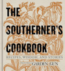 The Southerner's Cookbook: Recipes, Wisdom, and Stories (Garden & Gun Books, 3)