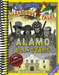 Alamo All-Stars (Nathan Hale's Hazardous Tales #6): A Texas Tale (Volume 6)