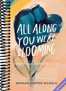 All Along You Were Blooming: Thoughts for Boundless Living