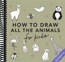 All the Animals: How to Draw Books for Kids with Dogs, Cats, Lions, Dolphins, and More (How to Draw For Kids Series)