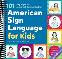 American Sign Language for Kids: 101 Easy Signs for Nonverbal Communication