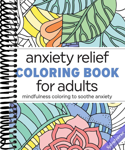 Anxiety Relief Coloring Book for Adults: Mindfulness Coloring to Soothe Anxiety