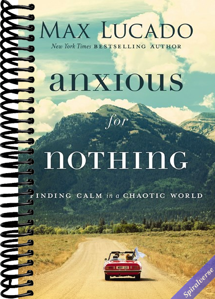 Anxious for Nothing: Finding Calm in a Chaotic World