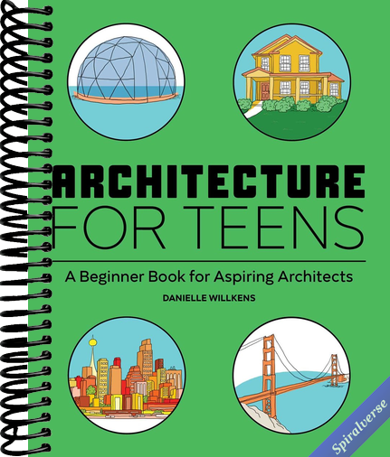 Architecture for Teens: A Beginner's Book for Aspiring Architects