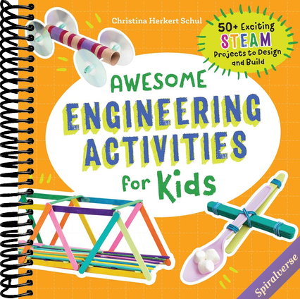 Awesome Engineering Activities for Kids: 50+ Exciting STEAM Projects to Design and Build (Awesome STEAM Activities for Kids)