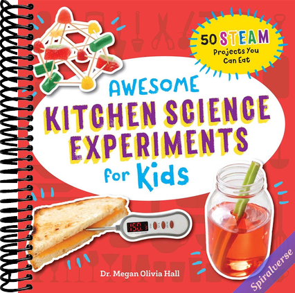 Awesome Kitchen Science Experiments for Kids: 50 STEAM Projects You Can Eat! (Awesome STEAM Activities for Kids)